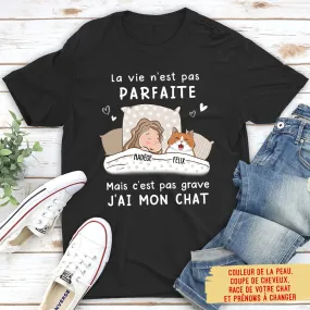 T-shirt Unisex Personnalisé - La Vie N‘Est Pas Parfaite Mais J’ai Mes Chats